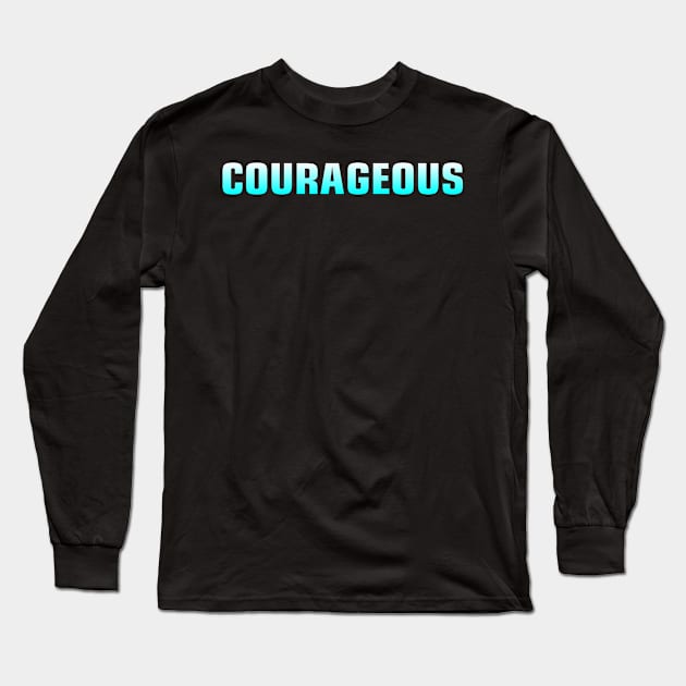 courageous Long Sleeve T-Shirt by Chandan